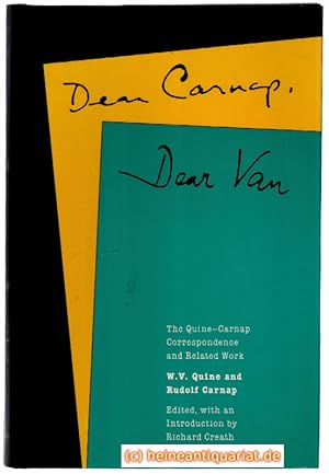 Seller image for [ Dear Carnap. Dear Van ]. W.V. Quine and Rudolf Carnap. The Quine - Carnap Correspondence and Related Work. Edited, with an Introduction by Richard Creath. for sale by Heinrich Heine Antiquariat oHG