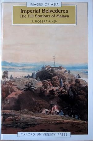 Seller image for Imperial Belvederes: The Hill Stations of Malaya for sale by The Penang Bookshelf