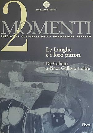 LE LANGHE E I LORO PITTORI. DA CABUTTI A PINOT GALLIZIO E OLTRE