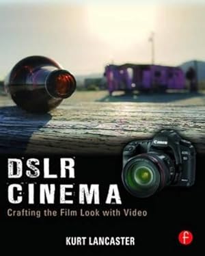 Bild des Verkufers fr DSLR Cinema: Crafting the Film Look with Video zum Verkauf von WeBuyBooks