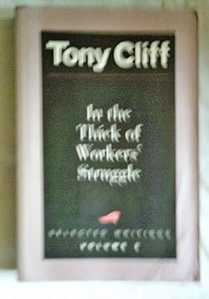 Bild des Verkufers fr In The Thick Of Workers' Struggle - Pb: Tony Cliff Selected Writings, Volume 2: v. 2 zum Verkauf von WeBuyBooks