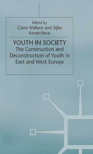 Seller image for Youth in Society: The Construction and Deconstruction of Youth in East and West Europe for sale by WeBuyBooks