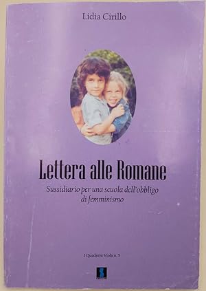 Imagen del vendedor de LETTERA ALLE ROMANE-SUSSIDIARIO PER UNA SCUOLA DELL'OBBLIGO DI FEMMINISMO(2001) a la venta por Invito alla Lettura