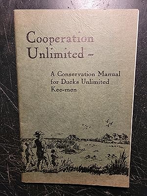 Bild des Verkufers fr Cooperation Unlimited: A Conservation Manual for Ducks Unlimited Kee-men zum Verkauf von Bruce McLeod