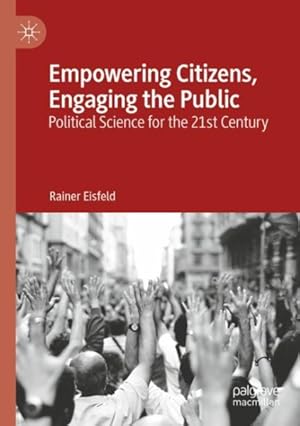 Image du vendeur pour Empowering Citizens, Engaging the Public : Political Science for the 21st Century mis en vente par GreatBookPrices