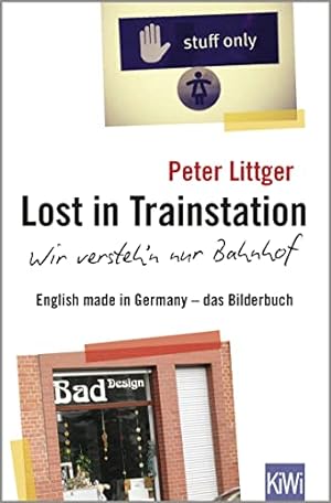 Bild des Verkufers fr Lost in Trainstation - wir versteh'n nur Bahnhof: English made in Germany - das Bilderbuch zum Verkauf von WeBuyBooks
