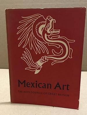 Mexican Art from 1500 B C to the Present Day Illustrated Supplement to the Catalogue of an Exhibi...