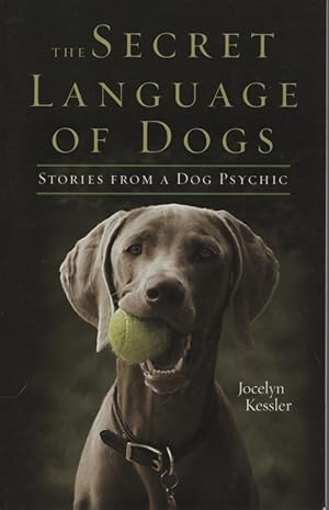 The Secret Language of Dogs Stories From a Dog Psychic