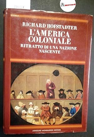 Hofstadter Richard, L'America coloniale. Ritratto di una nazione nascente, Mondadori, 1983 - I