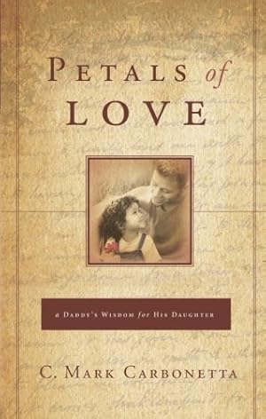Immagine del venditore per Petals of Love: A Daddy's Wisdom for His Daughter venduto da WeBuyBooks