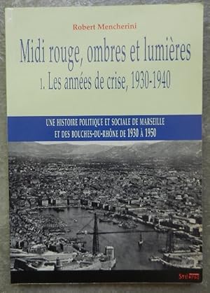 Seller image for Midi rouge, ombres et lumires. 1. Les annes de crise, 1930-1960. for sale by Librairie les mains dans les poches