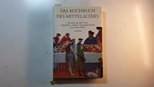 Bild des Verkufers fr Das Kochbuch des Mittelalters : Rezepte aus alter Zeit zum Verkauf von Gebrauchtbcherlogistik  H.J. Lauterbach