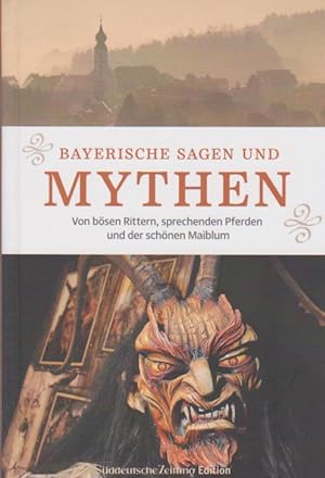 Bayerische Sagen und Mythen: Von bösen Rittern, sprechenden Pferden und der schönen Maiblum