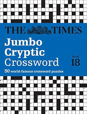 Seller image for The Times Jumbo Cryptic Crossword Book 18: The World?s Most Challenging Cryptic Crossword for sale by Redux Books