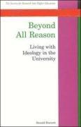 Bild des Verkufers fr Beyond All Reason: Living with the Ideology in the University (SRHE) zum Verkauf von WeBuyBooks