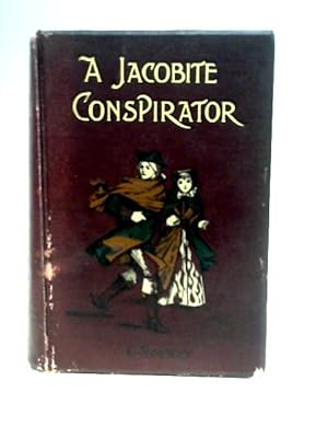 Bild des Verkufers fr A Jacobite Conspirator zum Verkauf von World of Rare Books