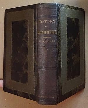 History of the Reconstruction Measures of the Thirty-Ninth and Fortieth Congresses, 1865-1868, Fi...