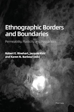 Bild des Verkufers fr Ethnographic Borders and Boundaries : Permeability, Plasticity, and Possibilities zum Verkauf von AHA-BUCH GmbH