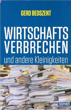 Bild des Verkufers fr Wirtschaftsverbrechen und andere Kleinigkeiten. zum Verkauf von Schrmann und Kiewning GbR