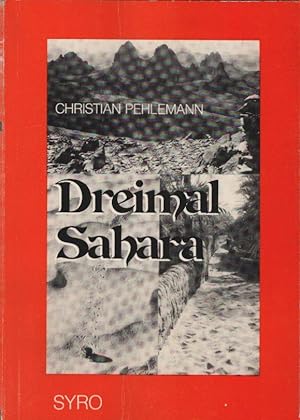 Seller image for Dreimal Sahara : Reisebericht u. Tips von Reisen durch Marokko, Algerien u. Tunesien. SYRO-Individual-Reisefhrer ; Bd. 1 for sale by Schrmann und Kiewning GbR