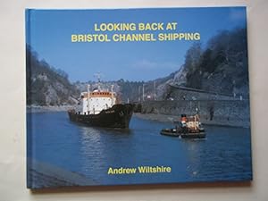 Seller image for Looking Back at Bristol Channel Shipping for sale by Carmarthenshire Rare Books