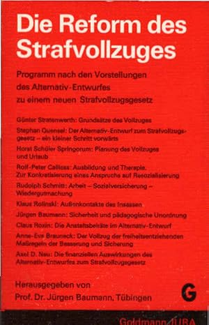 Bild des Verkufers fr Die Reform des Strafvollzuges : Programm nach d. Vorstellungen d. Alternativ-Entwurfes zu e. Strafvollzugsgesetz. hrsg. von Jrgen Baumann / Goldmann-Jura ; Bd. 8331 zum Verkauf von Schrmann und Kiewning GbR