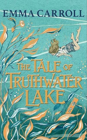 Seller image for The Tale of Truthwater Lake : 'Absolutely gorgeous.' Hilary McKay for sale by AHA-BUCH GmbH