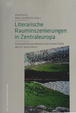 Seller image for Literarische Rauminszenierungen in Zentraleuropa : Kronstadt. Brasov/Brass in der ersten Hlfte des 20. Jahrhunderts / Enik  Dcz/Rka Jakabhzi (Hgg.) / Ludwig-Maximilians-Universitt Mnchen. Institut fr Deutsche Kultur und Geschichte Sdosteuropas: Verffentlichungen des Instituts fr Deutsche Kultur und Geschichte Sdosteuropas e. V. an der Ludwig-Maxim for sale by Schrmann und Kiewning GbR