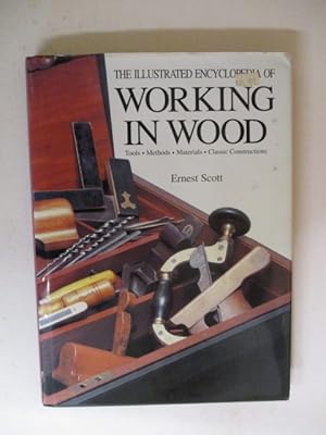 Imagen del vendedor de The Illustrated Encyclopedia of Working in Wood: Tools, Methods, Materials, Classic Constructions a la venta por GREENSLEEVES BOOKS