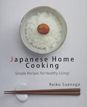 Bild des Verkufers fr Japanese Home Cooking: Simple Recipes for Healthy Living! zum Verkauf von WeBuyBooks