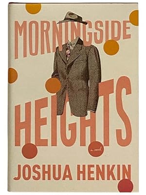 Image du vendeur pour Morningside Heights: A Novel mis en vente par Yesterday's Muse, ABAA, ILAB, IOBA