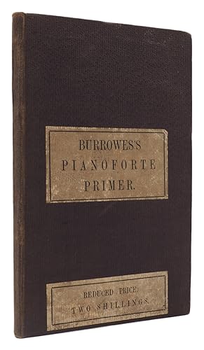 The Piano-Forte Primer; Containing The Rudiments of Music: Calculated Either for Private Tuition ...