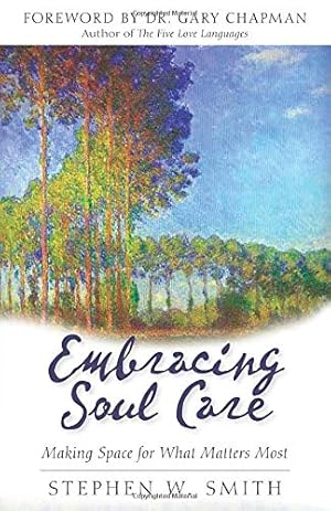 Image du vendeur pour Embracing Soul Care: Making Space for What Matters Most mis en vente par WeBuyBooks
