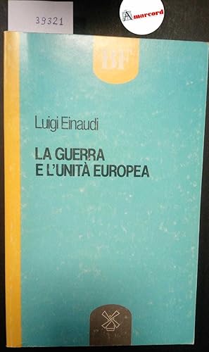 Einaudi Luigi, La guerra e l'unità europea, Il Mulino, 1986