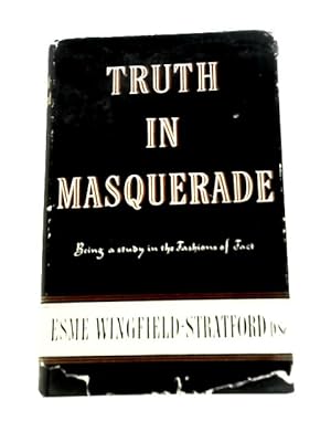 Imagen del vendedor de Truth in Masquerade: a Study of Fashions in Fact a la venta por World of Rare Books