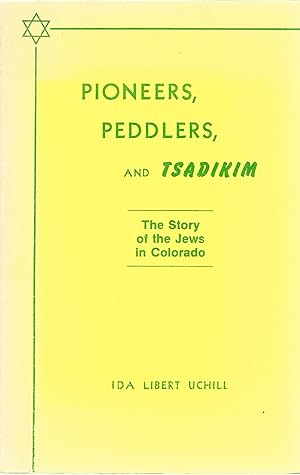 Seller image for PIONEERS, PEDDLERS, AND TSADIKIM; THE STORY OF THE JEWS IN COLORADO for sale by Columbia Books, ABAA/ILAB, MWABA