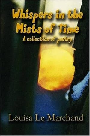 Image du vendeur pour Whispers in the Mists of Time: A Collection of Poetry mis en vente par WeBuyBooks