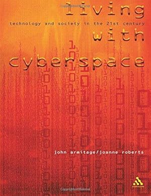 Bild des Verkufers fr Living with Cyberspace: Technology and Society in the 21st Century zum Verkauf von WeBuyBooks