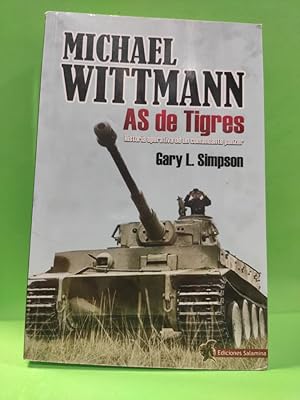 Seller image for MICHAEL WITTMANN. AS DE TIGRES. Historia operativa de un comandante panzer. for sale by ABACO LIBROS USADOS