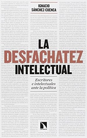 Imagen del vendedor de LA DESFACHATEZ INTECTUAL. Escritores e intelectuales ante la poltica. a la venta por ABACO LIBROS USADOS