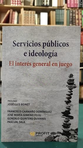 Seller image for SERVICIOS PBLICOS E IDEOLOGA. El inters general en juego. for sale by ABACO LIBROS USADOS