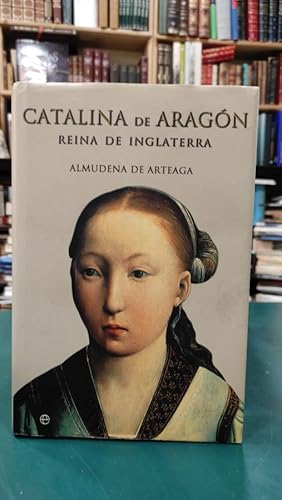 Imagen del vendedor de CATALINA DE ARAGN. REINA DE INGLATERRA. a la venta por ABACO LIBROS USADOS