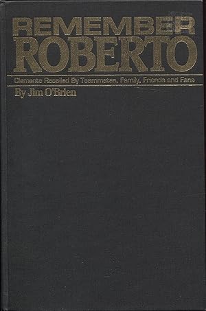 Remember Roberto: Clemente Recalled By Teammates, Family, Friends and Fans (All-Star Edition of P...