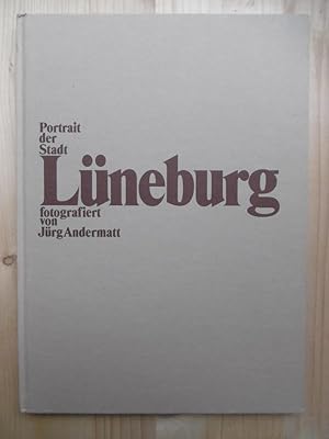 Portrait der Stadt Lüneburg: fotografiert von Jürg Andermatt. (Vorwort von G[erhard] Körner).