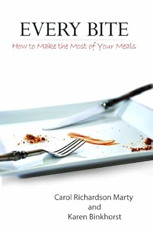 Bild des Verkufers fr Every Bite: How to Make the Most out of Your Meals zum Verkauf von WeBuyBooks