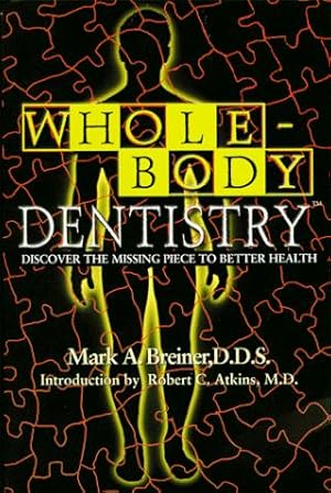 Bild des Verkufers fr Whole-Body Dentistry: Discover the Missing Piece to Better Health zum Verkauf von WeBuyBooks