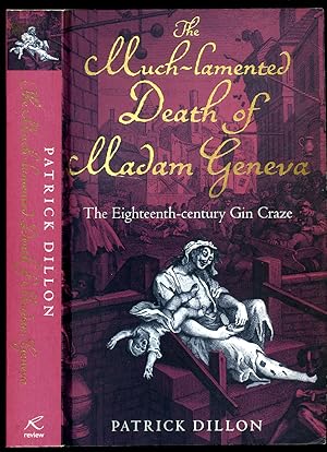 Image du vendeur pour The Much-Lamented Death of Madam Geneva; The Eighteenth Century Gin Craze mis en vente par Little Stour Books PBFA Member