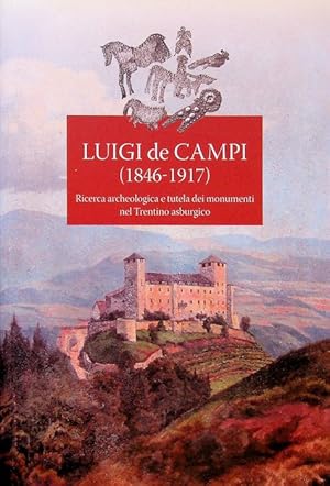 Seller image for Luigi de Campi (1846-1917): ricerca archeologica e tutela dei monumenti nel Trentino asburgico: atti della giornata di studi, Cles, 27 ottobre 2017. for sale by Studio Bibliografico Adige