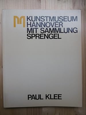 Bild des Verkufers fr Paul Klee: Gemlde, Farbige Bltter, Zeichnungen, Druckgraphische Werke. (Bestandskatalog. - Die Sammlung Sprengel, Die Sammlungen der Landeshauptstadt Hannover und des Landes Niedersachsen.) [Kunstmuseum Hannover mit Sammlung Sprengel (Hrsg.)] zum Verkauf von Antiquariat Steinwedel