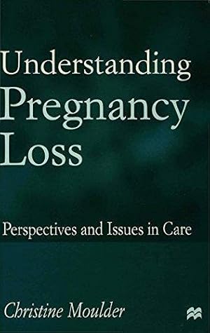 Seller image for Understanding Pregnancy Loss: Perspectives and issues in care for sale by WeBuyBooks